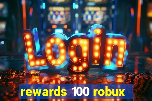 rewards 100 robux